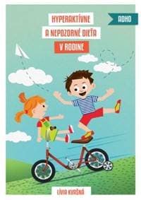 Hyperaktívne a nepozorné dieťa v rodine - Lívia Kvašná 1