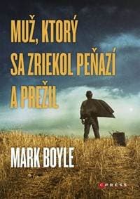 Muž, ktorý sa zriekol peňazí a prežil - Mark Boyle 1