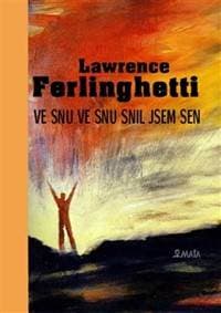 Ve snu ve snu snil jsem sen - Lawrence Ferlinghetti 1