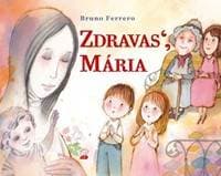 Zdravas´, Mária - Bruno Ferrero 1