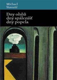 Dny ohňů, dny spálenišť a dny popela - Michael Stavarič 1