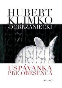 Uspávanka pre obesenca - Hubert Klimko-Dobrzaniecki 1