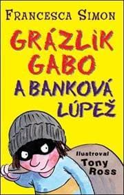 Grázlik Gabo a banková lúpež - Francesca Simon 1