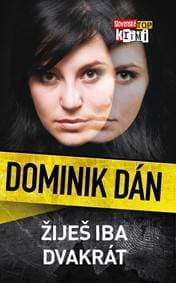 Žiješ iba dvakrát (Dominik Dán 13 - voľné pokračovanie knihy Cela číslo 17) - Dominik Dán
