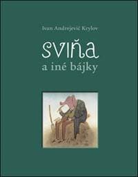 Sviňa a iné bájky - Ivan Andrejevič Krylov, Adolf Born 1