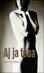 Aj ja teba - Maxim E. Matkin 1