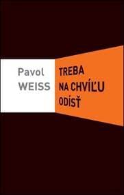 Treba na chvíľu odísť - Pavol Weiss 1