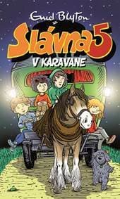 Slávna 5 v karavane (5. diel) - Enid Blyton