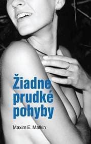 Žiadne prudké pohyby - Maxim E. Matkin 1
