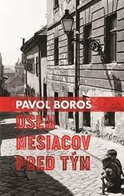 Osem mesiacov pred tým - Pavol Boroš 1