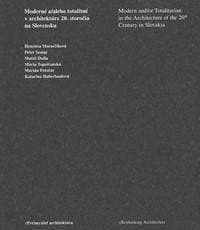 Moderné a/alebo totalitné v architektúre 20. storočia - Henrieta Moravčíková a kol. 1