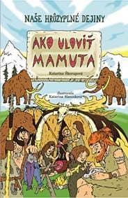 Ako uloviť mamuta - Katarína Škorupová