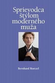 Sprievodca štýlom moderného muža - Bernhard Roetzel 1