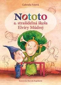 Nototo a strašidelná škola Elvíry Múdrej - Gabriela Futová 1