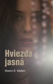 Hviezda jasná - Maxim E. Matkin