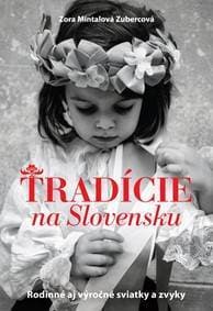 Tradície na Slovensku - Zora Mintalová Zubercová