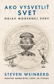 Ako vysvetliť svet. Objav modernej vedy - Steven Weinberg 1