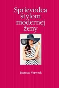 Sprievodca štýlom modernej ženy - Dagmar Vorwerk 1