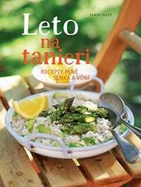 Leto na tanieri. Recepty plné slnka a vôní - Tanja Dusy 1