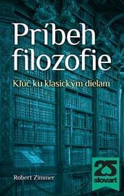 Príbeh filozofie. Kľúč ku klasickým dielam - Robert Zimmer