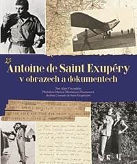 Antoine de Saint Exupéry v obrazech a dokumentech - Alain Vircondelet 1