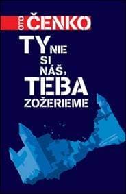 Ty nie si náš, teba zožerieme - Oto Čenko 1