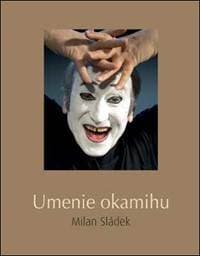 Umenie okamihu - Anton Kret, Milan Sládek