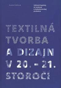 Textilná tvorba a design v 20. - 21. storočí - Zuzana Šidlíková
