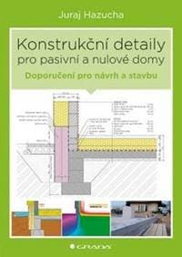 Konstrukční detaily pro pasivní a nulové domy - Juraj Hazucha, Jan Bárta
