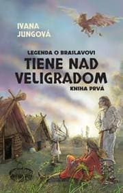 Tiene nad Veligradom (Legenda o Braslavovi 1) - Ivana Jungová 1