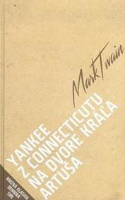 Yankee z Connecticutu na dvore kráľa Artuša - Twain Mark 1