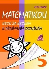 Matematikou krok za krokem k přijímacím zkouškám/Kalendář řešených písemek pro 5. ročník ZŠ - Husar Petr