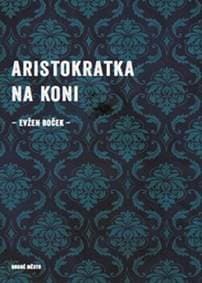 Aristokratka na koni - Evžen Boček 1