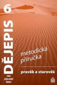 Dějepis 6 pro základní školy - Pravěk a starověk- Metodická příručka - Válková Veronika