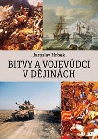 Bitvy a vojevůdci v dějinách - Jaroslav Hrbek 1