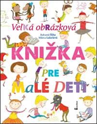 Veľká obrázková knižka pre malé deti - Bohumil Říha, Milena Lukešová
