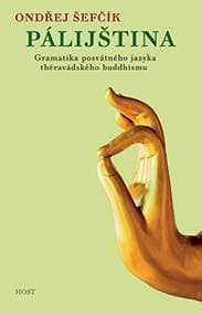 Pálijština - Gramatika posvátného jazyka théravádského buddhismu - Šefčík Ondřej