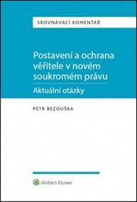 Postavení a ochrana věřitele v novém soukromém právu - Petr Bezouška 1