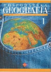 Hospodárska geografia pre 1. ročník obchodných akadémií I.časť - Jana Baková