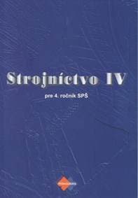 Strojníctvo IV pre 4. ročník SPŠ - Katarína Michalíková, Oldrich Michalík