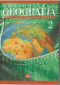 Hospodárska geografia pre 1. ročník obchodných akadémií II.časť - Jana Baková