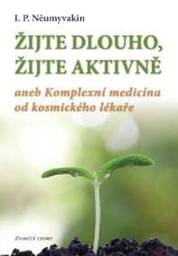 Žijte dlouho, žijte aktivně aneb Komplexní medicína od kosmického lekáře - I.P. 1