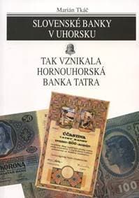 Slovenské banky v Uhorsku - Marián Tkáč 1