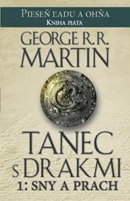 Tanec s drakmi 1: Sny a Prach - Pieseň ľadu a ohňa kn.5 - Martin George R. R. 1