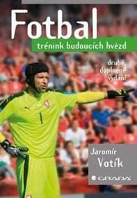 Fotbal - Trénink budoucích hvězd - 2.vydání - Jaromír Votík