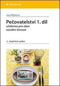 Pečovatelství 1.díl - Učebnice pro obor sociální činnost - 2.vydání - Jana Mlýnková