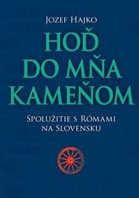 Hoď do mňa kameňom. Spolužitie s Rómami na Slovensku - Jozef Hajko 1