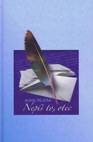 Nepíš to, otec - Blaha Anton 1