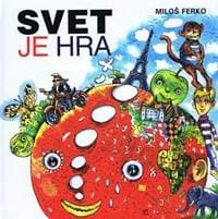 Svet je hra - Ferko Miloš
