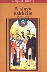 A slovo vzklíčilo - Groll Mojmír 1